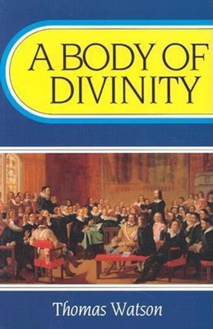 Body of Divinity, Thomas Watson - Paperback - 9780851513836