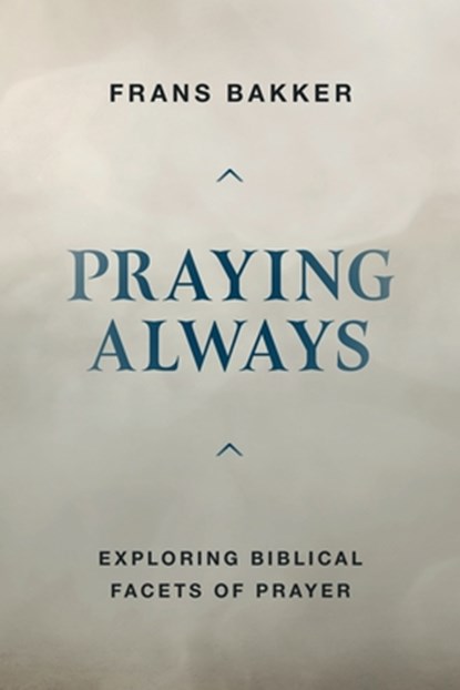 Praying Always, Frans Bakker - Paperback - 9780851515144