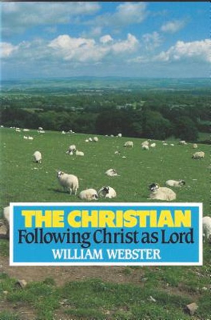 Christian: Following Christ as Lord, William A. Webster - Paperback - 9780851515779