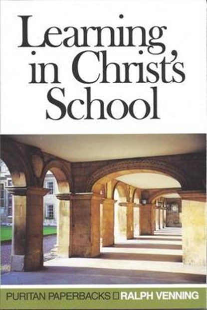Learning in Christ's School, Ralph Venning - Paperback - 9780851517643