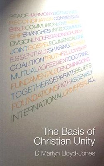 Basis of Christian Unity, D. Martyn Lloyd-Jones - Paperback - 9780851518466