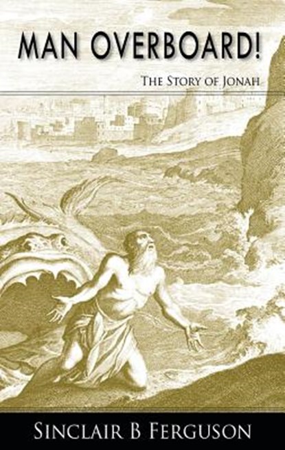Man Overboard!: The Story of Jonah, Ferguson Sinclair B - Paperback - 9780851519821