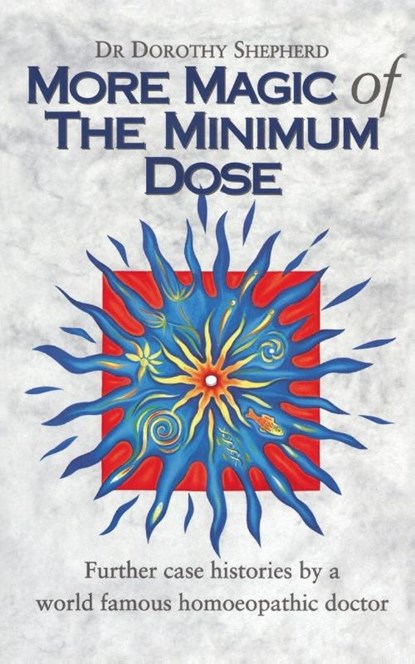 More Magic Of The Minimum Dose, Dr Dorothy Shepherd - Paperback - 9780852072998