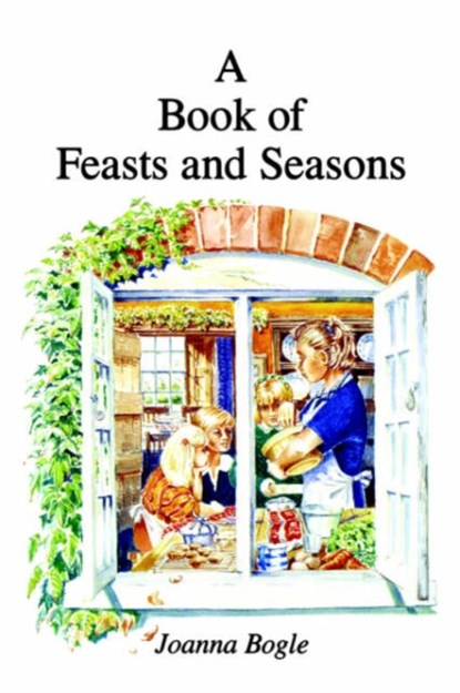 A Book of Feasts and Seasons, Joanna Bogle - Paperback - 9780852442173