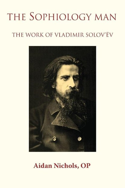 The Sophiology Man. The Work of Vladimir Solov'ev, Op Aidan Nichols - Paperback - 9780852448731