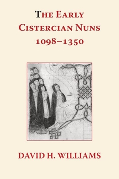 The Early Cistercian Nuns 1098 - 1350, David H Williams - Paperback - 9780852449950