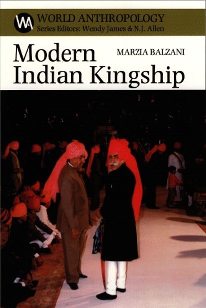 Modern Indian Kingship, BALZANI,  Marzia - Gebonden - 9780852559314
