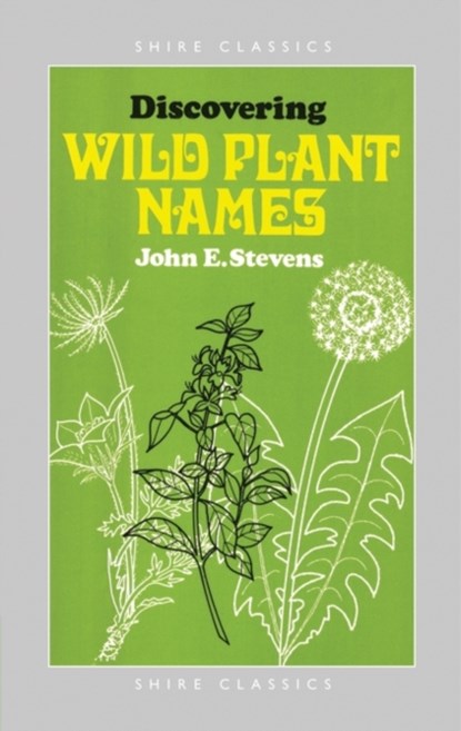 Discovering Wild Plant Names, John E. Stevens - Paperback - 9780852632130