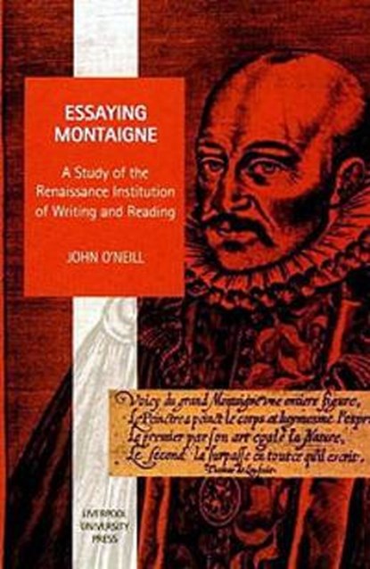Essaying Montaigne, O'NEILL,  John - Paperback - 9780853235071