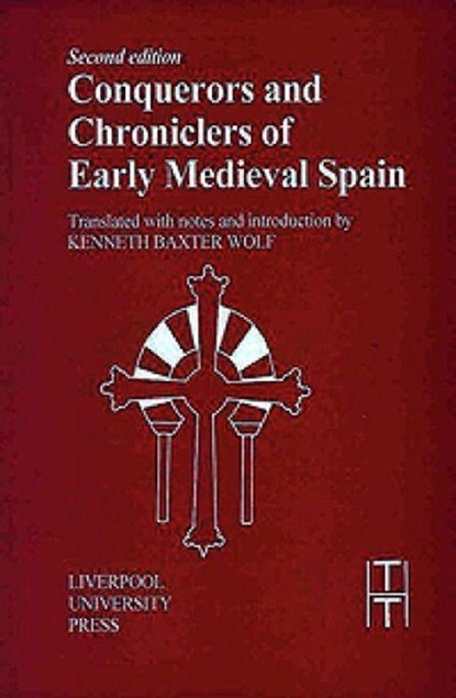 Conquerors and Chroniclers of Early Medieval Spain, Kenneth Baxter Wolf - Paperback - 9780853235545