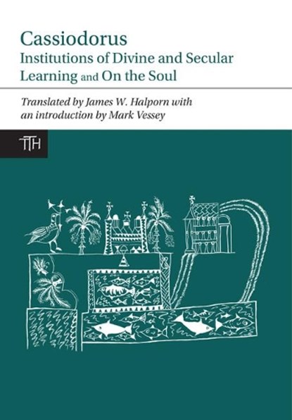 Cassiodorus: Institutions of Divine and Secular Learning, Cassiodorus - Paperback - 9780853239987