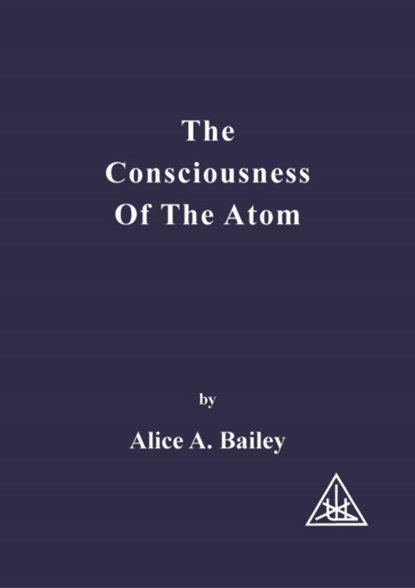 Consciousness of the Atom, Alice A. Bailey - Paperback - 9780853301011