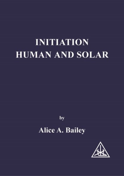 Initiation, Human and Solar, Alice A. Bailey - Paperback - 9780853301103