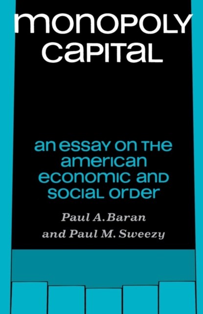 Monopoly Capital, Paul A. Baran ; Paul M. Sweezy - Paperback - 9780853450733