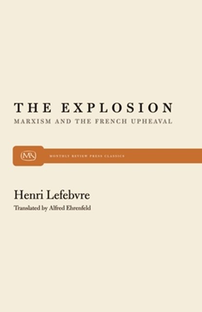 The Explosion: Marxism and the French Upheaval, Henri Lefebvre - Paperback - 9780853451020