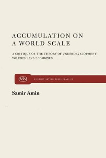 Accumulation on a World Scale: A Critique of the Theory of Underdevelopment, Samir Amin - Paperback - 9780853452720