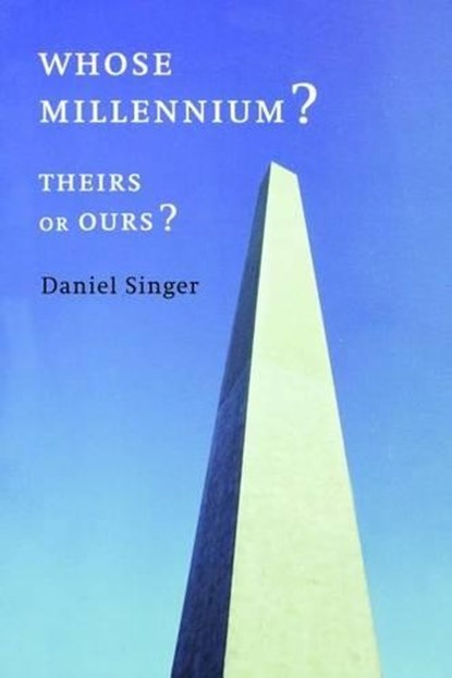 Whose Millennium? Theirs or Ours?, Daniel Singer - Gebonden - 9780853459439