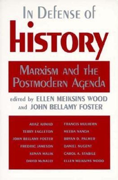 In Defense of History: Marxism and the Postmodern Agenda, Ellen Meiksins Wood - Paperback - 9780853459835