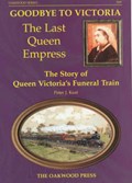 Goodbye to Victoria the Last Queen Empress | Peter J. Keat | 