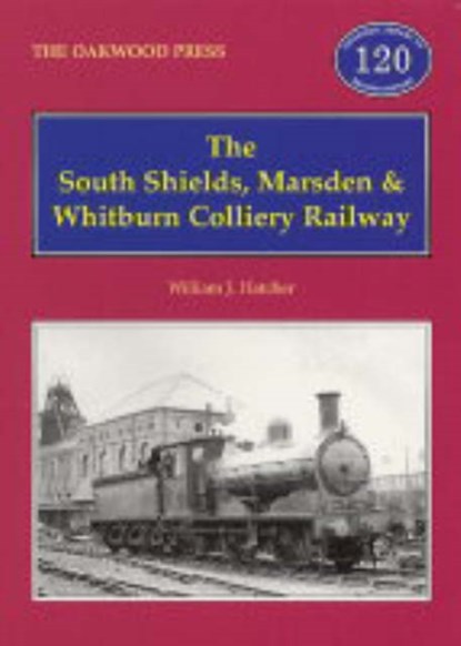 The South Shields, Marsden and Whitburn Colliery Railway, William J. Hatcher - Paperback - 9780853615835