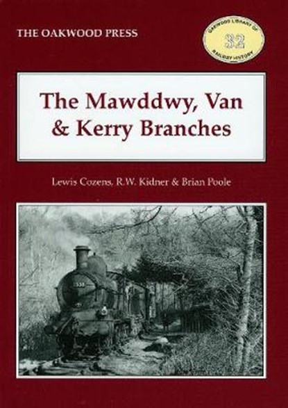 The Mawddwy, Van and Kerry Branches, Lewis Cozens ; R. W. Kidner ; Brian Poole - Paperback - 9780853616269