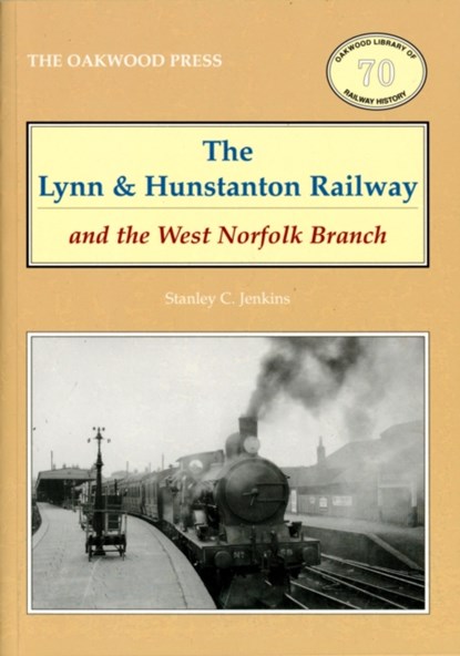 The Lynn and Hunstanton Railway and the West Norfolk Branch, Stanley C. Jenkins - Paperback - 9780853617136