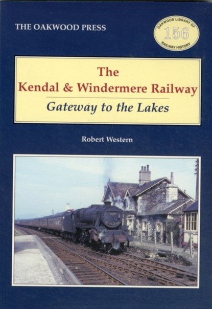 The Kendal and Windermere Railway, Robert Western - Paperback - 9780853617211