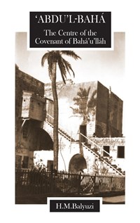 ʻAbduʼl-Bahā | H. M. Balyuzi | 