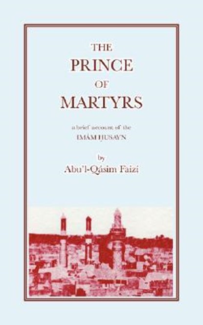 The Prince of Martyrs, A.Q. Faizi - Paperback - 9780853980735