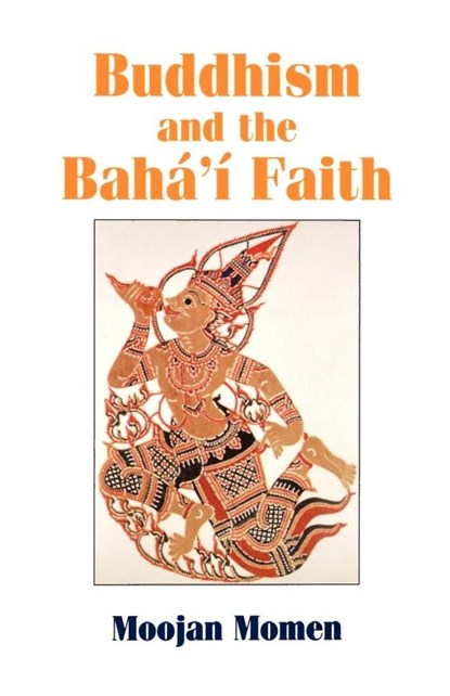 Buddhism and the Baha'i Faith, Moojan Momen - Paperback - 9780853983842