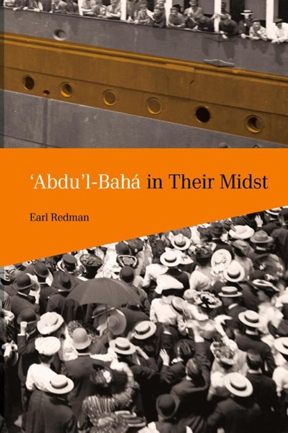 'Abdu'l-Bahá in Their Midst, Earl Redman - Paperback - 9780853985570