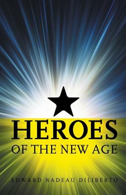 Heroes of the New Age, Edward Nadeau Diliberto - Paperback - 9780853985761