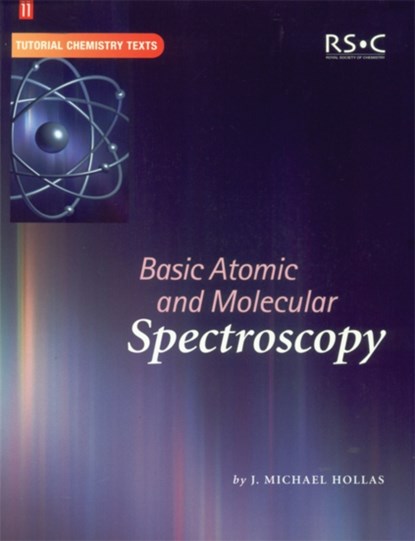 Basic Atomic and Molecular Spectroscopy, J Michael Hollas - Paperback - 9780854046676