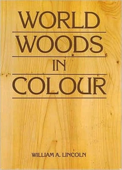 World Woods in Colour, William Alexander Lincoln - Gebonden - 9780854420285
