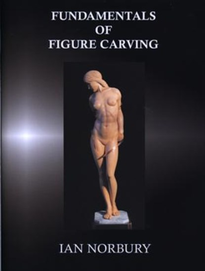 Fundamentals of Figure Carving, Ian Norbury - Gebonden - 9780854420599