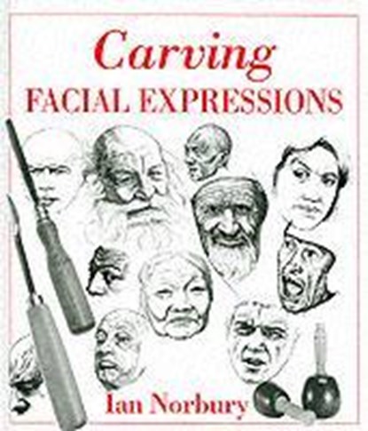 Carving Facial Expressions, Ian Norbury - Gebonden - 9780854420674