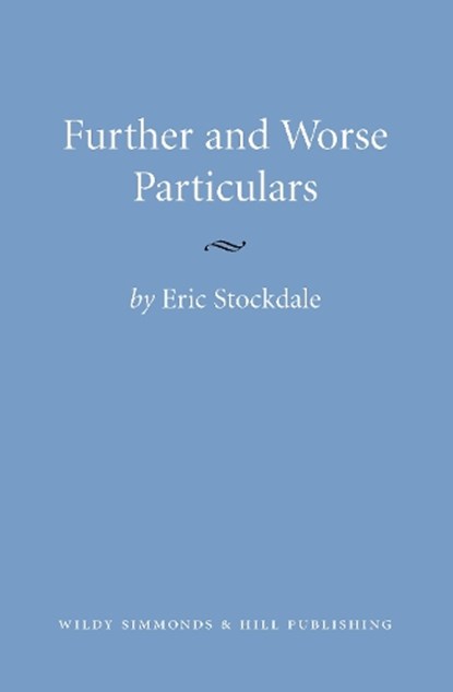 Further and Worse Particulars, Eric Stockdale - Gebonden - 9780854900411