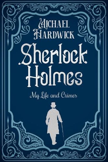 Sherlock Holmes My Life and Crimes, Michael Hardwick - Paperback - 9780854953615