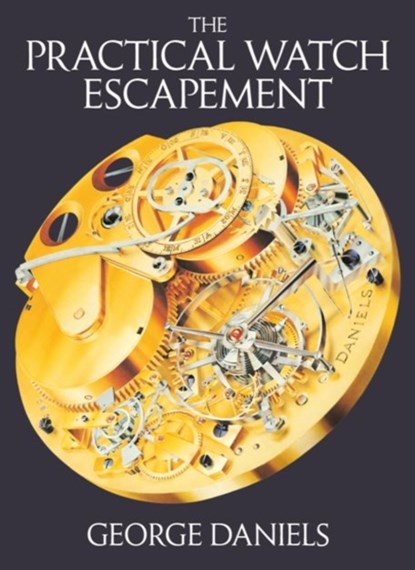 The Practical Watch Escapement, George Daniels - Gebonden - 9780856676871