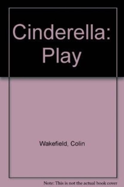 Cinderella, Colin Wakefield ; Kate Edgar - Paperback - 9780856762307