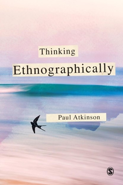Thinking Ethnographically, ATKINSON,  Paul - Paperback - 9780857025906