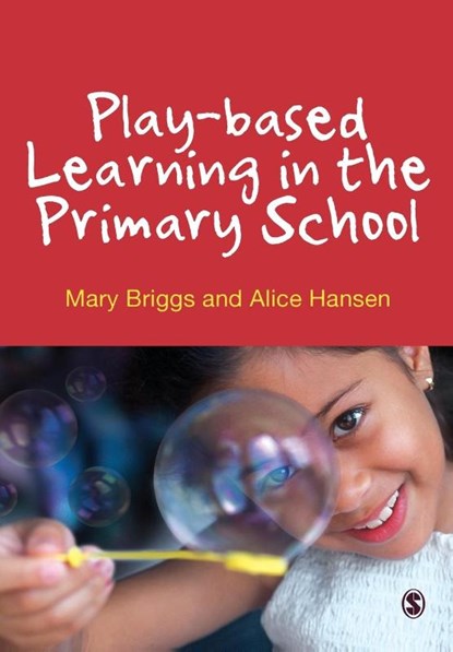 Play-based Learning in the Primary School, BRIGGS,  Mary ; Hansen, Alice - Paperback - 9780857028242