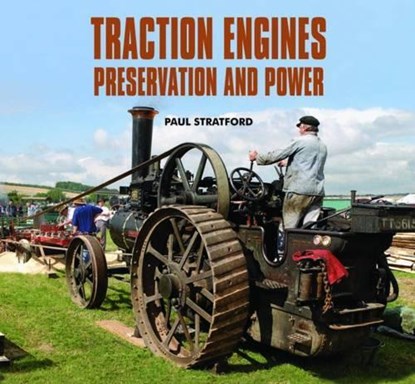 Traction Engines Preservation and Power, Paul Stratford - Gebonden - 9780857040923