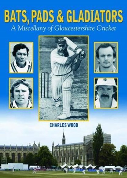 Bats, Pads & Gladiators, Charles Wood - Gebonden - 9780857041692