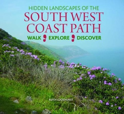 Hidden Landscapes of the South West Coast Path, Ruth Luckhurst - Gebonden - 9780857042835