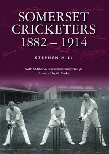 Somerset Cricketers 1882-1914, Stephen Hill - Gebonden - 9780857042910