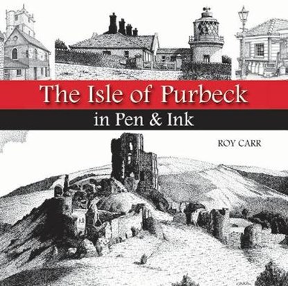 The Isle of Purbeck in Pen & Ink, Roy Carr - Paperback - 9780857043085