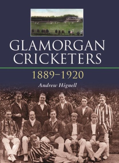 Glamorgan Cricketers 1889-1920, Andrew Hignell - Gebonden - 9780857043412