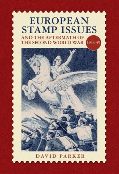 European Stamp Issue and the Aftermath of the Second World War, David Parker - Gebonden - 9780857043580