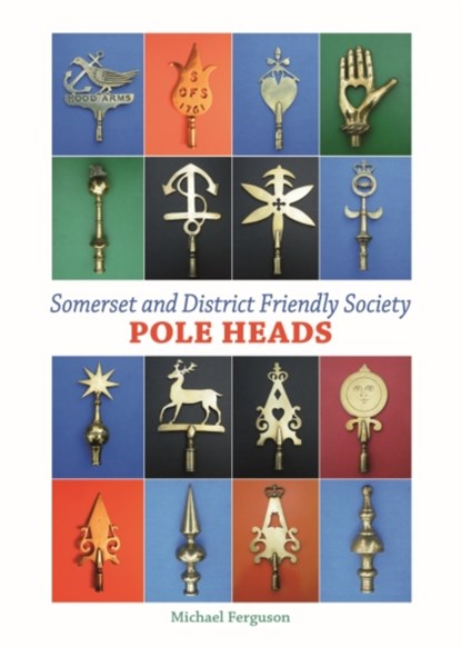 Somerset and District Friendly Society Pole Heads, Michael Ferguson - Gebonden - 9780857043702